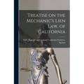 Treatise on the Mechanic's Lien Law, of California