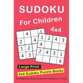 Sudoku For Children: 4x4 Sudoku Puzzle Books For Kids, Boys, Girls Large Print - The Beginners Brain Games For Weekend or Travel