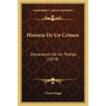 Historia De Un Crimen: Declaracion De Un Testigo (1878)