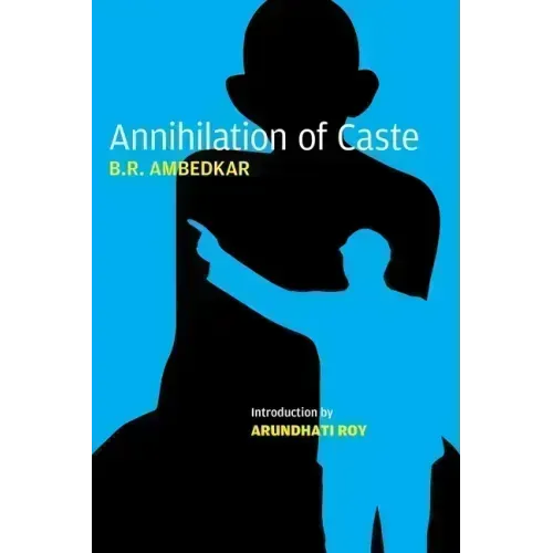Annihilation of Caste: The Annotated Critical Edition