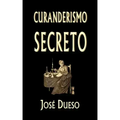 Curanderismo secreto: Soluciones tradicionales para cualquier problema íntimo