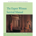 The Expert Witness Survival Manual