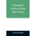 The genealogy of the Burley or Burleigh family of America