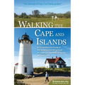 Walking the Cape and Islands: A Comprehensive Guide to the Walking and Hiking Trails of Cape Cod, Martha's Vineyard, and Nantucket