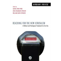 Reaching for the New Jerusalem: A Biblical and Theological Framework for the City