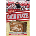 The Road to Ohio State: Incredible Twists and Improbable Turns Along the Ohio State Buckeyes Recruiting Trail
