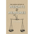 The Curious History of Weights & Measures