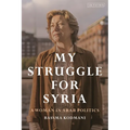 My Struggle for Syria: A Woman in Arab Politics