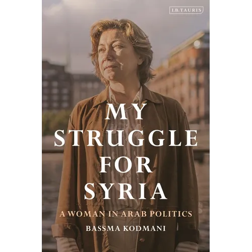 My Struggle for Syria: A Woman in Arab Politics