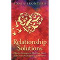 Relationship Solutions: Effective Strategies to Heal Your Heart and Create the Happiness You Deserve