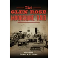 The Glen Rose Moonshine Raid