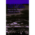Ordering the Storm: How to Put Together a Book of Poems