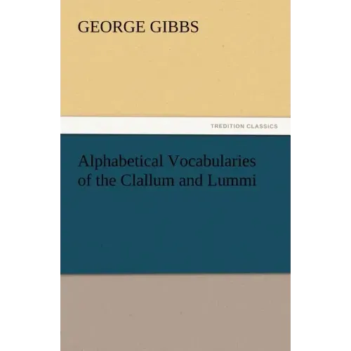 Alphabetical Vocabularies of the Clallum and Lummi