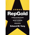RepGold: A Step-by-Step Guide to Successfully Repair and Build Your Online Reputation