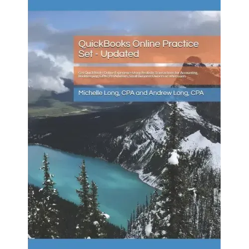 QuickBooks Online Practice Set - Updated: Get QuickBooks Online Experience Using Realistic Transactions for Accounting, Bookkeeping, CPAs, ProAdvisors