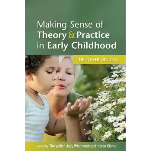 Making Sense of Theory and Practice in Early Childhood: The Power of Ideas