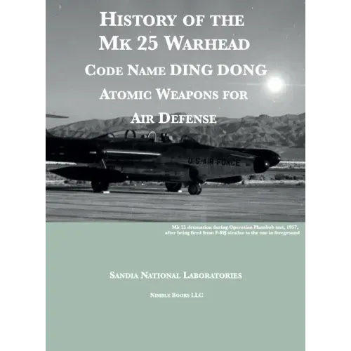 History of the Mk 25 Warhead: Code Name DING DONG, Atomic Warheads for Air Defense