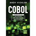 Cobol: This book includes: Cobol Basics for Beginners + Cobol Database Interaction + Cobol Code Optimization