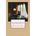 Alzheimer's Through My Mother's Eyes