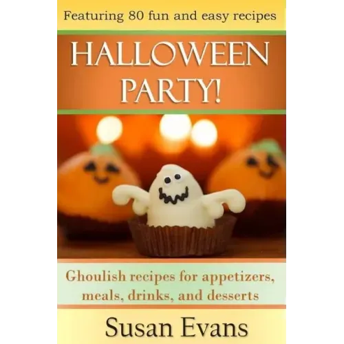 Halloween Party!: Ghoulish recipes for appetizers, meals, drinks, and desserts