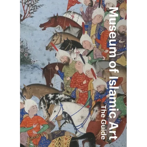 Museum of Islamic Art: The Guide