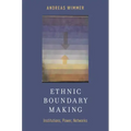 Ethnic Boundary Making: Institutions, Power, Networks