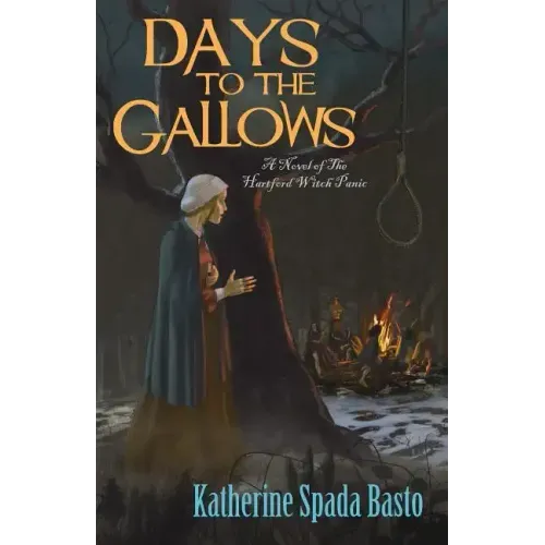 Days to the Gallows: A Novel of the Hartford Witch Panic