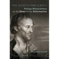 The Honeycomb Scroll: Philipp Melanchthon at the Dawn of the Reformation