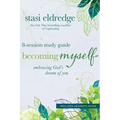 Becoming Myself 8-Session Study Guide: Embracing God's Dream of You