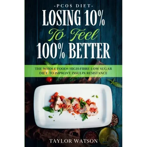 PCOS Diet: LOSING 10% TO FEEL 100% BETTER - The Whole Foods High-Fibre Low Sugar Diet To Improve Insulin Resistance