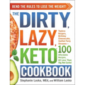 The Dirty, Lazy, Keto Cookbook: Bend the Rules to Lose the Weight!