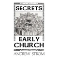 Secrets of the Early Church... What Will It Take to Get Back to the Book of Acts?