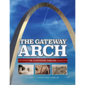 The Gateway Arch: An Illustrated Timeline
