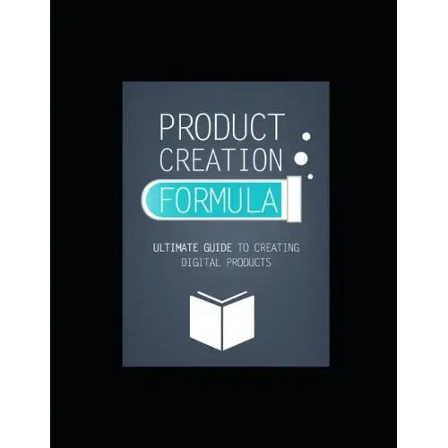 Product Creation Formula: Ultimate Guide To Creating Digital Products
