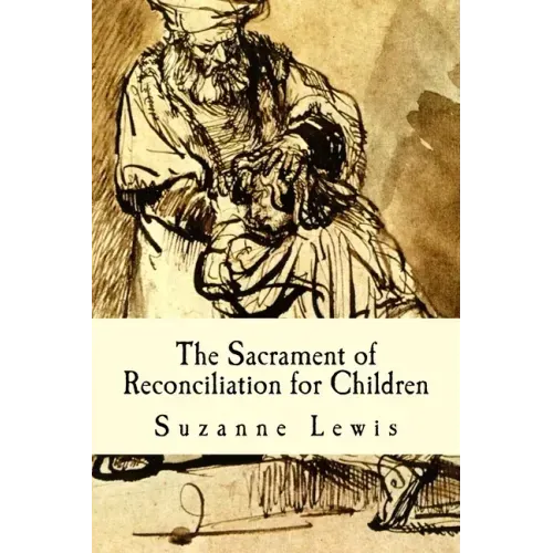 The Sacrament of Reconciliation for Children: Preparing to Receive the Sacrament