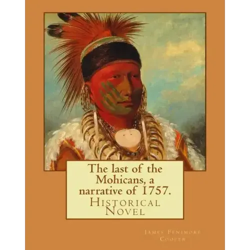 The last of the Mohicans, a narrative of 1757. By: James Fenimore Cooper, illustrated By: N. C. Wyeth(October 22, 1882 - October 19, 1945) was an Amer