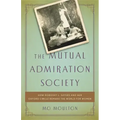 The Mutual Admiration Society: How Dorothy L. Sayers and Her Oxford Circle Remade the World for Women