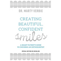 Creating Beautiful, Confident Smiles: A Smart Patient's Guide to Choosing an Orthodontist