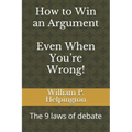 How to Win an Argument (Even When You're Wrong): The 9 Laws of Debate