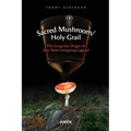 Sacred Mushroom/Holy Grail: The Long-lost Origin of Our Most Intriguing Legend