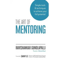 The Art of Mentoring: Simple tools & techniques to achieve your full potential