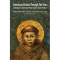 Franciscan Virtues through the Year: 52 Steps to Conversion from Saint Francis of Assisi