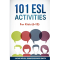 101 ESL Activities: For Kids (6-13)
