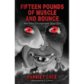 Fifteen Pounds of Muscle and Bounce