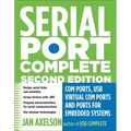 Serial Port Complete: COM Ports, USB Virtual COM Ports, and Ports for Embedded Systems