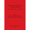 Barbarians and Romans in North-West Europe: From the later Republic to late Antiquity