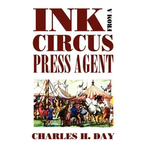 Ink from a Circus Press Agent: An Anthology of Circus History
