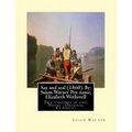Say and seal (1860). By: Susan Warner Pen name, Elizabeth Wetherell: Two volumes in one. Novel (Original Classics)