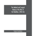 The medical and surgical history of the war of the rebellion, (1861-65)