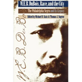 W. E. B. Du Bois, Race, and the City: The Philadelphia Negro and Its Legacy